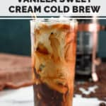 a glass of homemade Starbucks vanilla sweet cream cold brew.