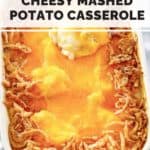 cheesy mashed potato casserole in a baking dish.