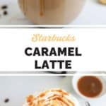 front and top views of copycat Starbucks caramel latte.