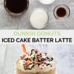 Dunkin Donuts iced cake batter latte ingredients and the finished drink.