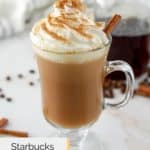 copycat Starbucks cinnamon dolce latte in a glass mug.