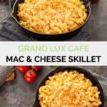 collage of homemade Grand Lux Cafe macaroni and cheese skillet.