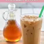 homemade Starbucks vanilla syrup and an iced coffee.