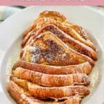 slices of homemade IHOP French Toast on a platter.