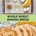 whole wheat banana bread ingredients and the finished loaf.