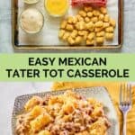 Mexican tater tot casserole ingredients and the finished dish.