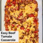 overhead view of tamale casserole in a baking dish.