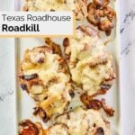 overhead view of homemade Texas Roadhouse roadkill.