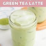 homemade Starbucks iced matcha green tea latte in a mason jar.