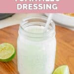 Homemade Cafe Rio creamy tomatillo dressing in a jar.