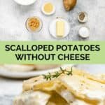 Scalloped potatoes without cheese ingredients and the finished dish.