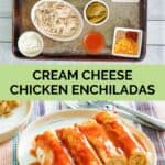 Cream cheese chicken enchiladas ingredients and the finished dish.