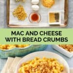 Mac and cheese with bread crumbs ingredients and the finished dish.