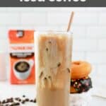 Homemade Dunkin iced coffee, donuts, and a bag of Dunkin coffee.