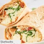 Closeup of a homemade Starbucks spinach feta egg wrap.