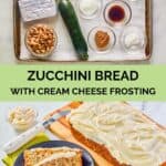 Zucchini bread with cream cheese frosting ingredients and the finished bread.