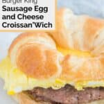 Closeup of a homemade Burger King sausage egg and cheese croissan'wich.