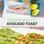 Copycat Dunkin Donuts avocado toast ingredients and the finished toast in two flavors.