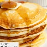 Homemade IHOP buttermilk pancakes with butter and syrup.