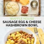 Copycat Waffle House sausage, egg, and cheese hashbrown bowl ingredients and the finished dish.