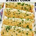 Four ears of homemade Chili's roasted street corn on a platter.