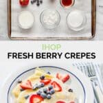 Copycat IHOP fresh berry crepes ingredients and the finished dish.