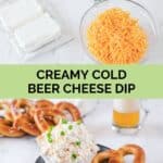 Cold beer cheese dip ingredients and the dip served with soft pretzels.