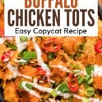 Copycat Buffalo Wild Wings Buffalo chicken tots with various toppings.