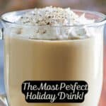 Homemade Starbucks eggnog latte in a glass coffee mug.