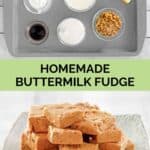 Homemade buttermilk fudge ingredients and the fudge on a plate.