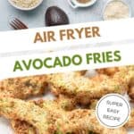 Crispy air fryer avocado fries ingredients and the fries on a plate.