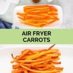 Air fryer carrots ingredients and the air fried carrots on a plate.