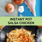 Instant pot salsa chicken ingredients and the chicken in a serving bowl.