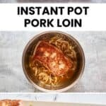 Instant Pot pork loin roast ingredients, cooking, and finished.