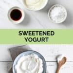 Sweetened yogurt ingredients and the yogurt in a bowl.