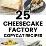 Copycat Cheesecake Factory cheesecakes and dishes.