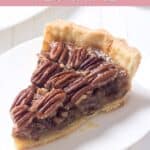 Homemade Taste of Texas pecan pie slice.