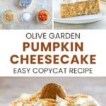 Copycat Olive Garden pumpkin cheesecake ingredients and the dessert.