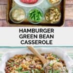 Hamburger green bean casserole ingredients and the casserole on a table.